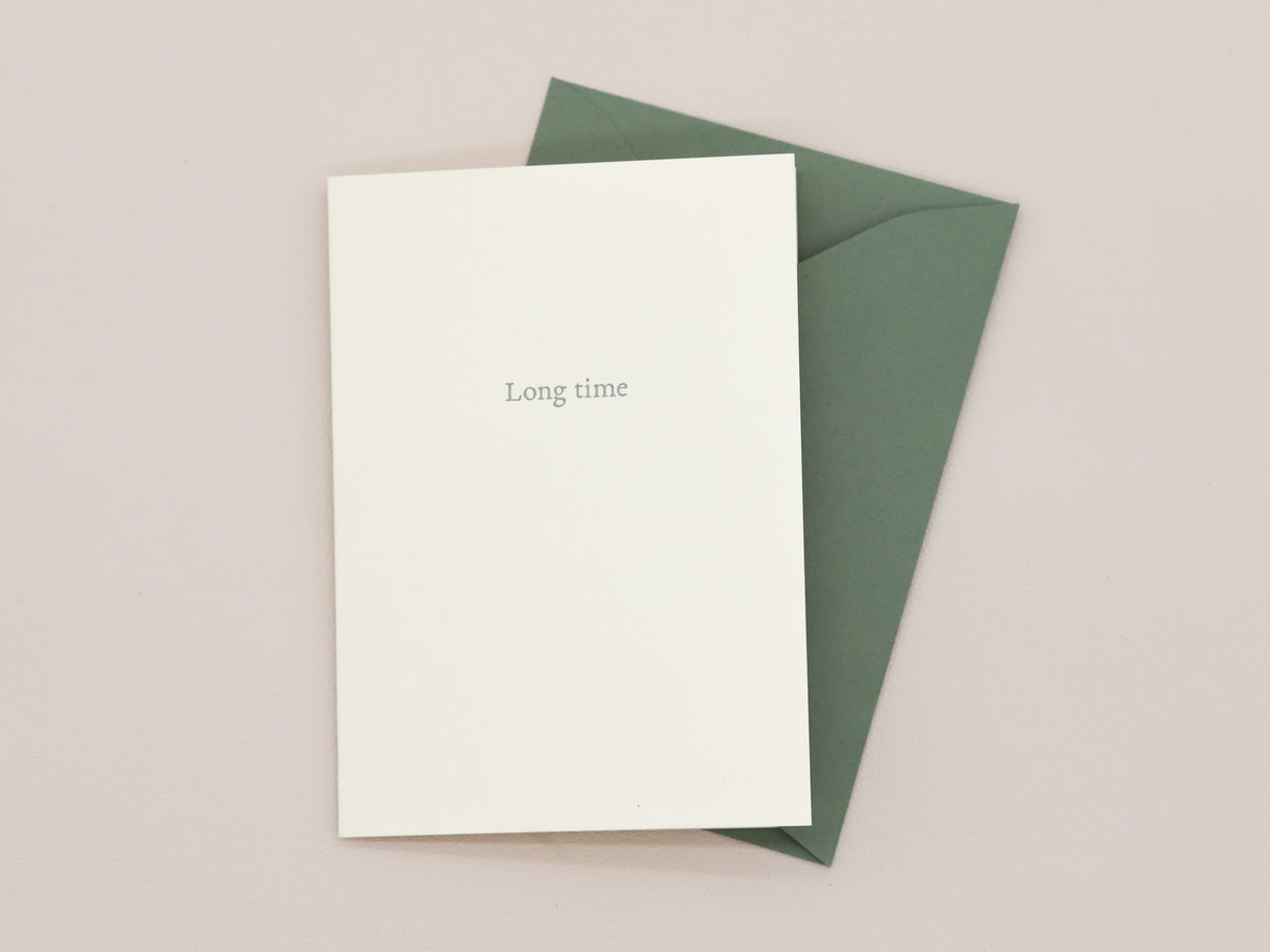 Long Time Greeting Card